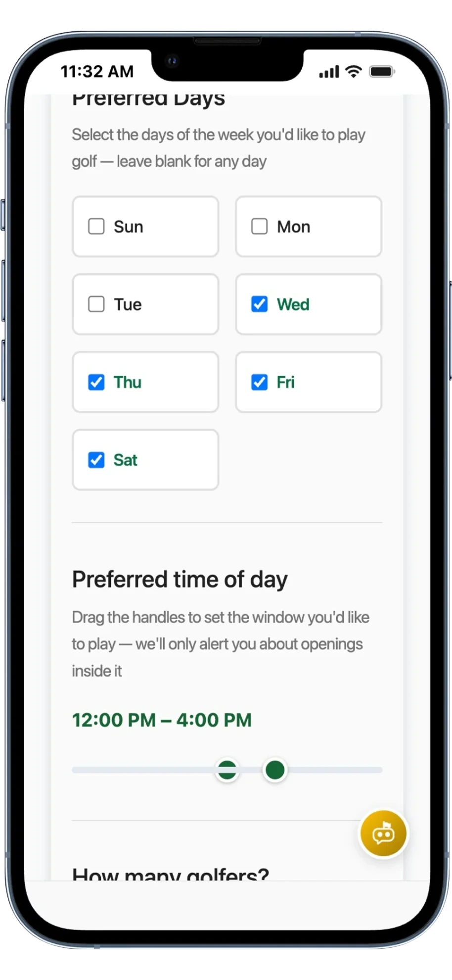 The waitlist signup on a golfer phone. Under Preferred Days, a golfer has ticked Wednesday, Thursday, Friday and Saturday and left Sunday, Monday and Tuesday clear, with a note that leaving it blank means any day. Under Preferred time of day, a two handled slider is set to a window of 12:00 PM to 4:00 PM, with a note that they will only be alerted about openings inside it, and the next question, how many golfers, begins below.
